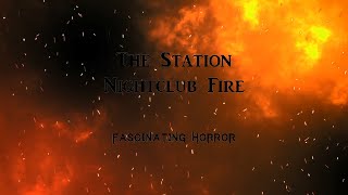 The Station Nightclub Fire  A Short Documentary  Fascinating Horror [upl. by Etessil]