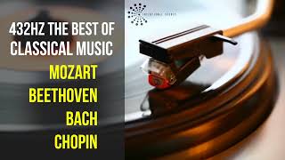 Best Classical Music 432Hz 》Mozart • Beethoven • Bach • Chopin 》Piano Violin amp Orchestral [upl. by Denoting89]